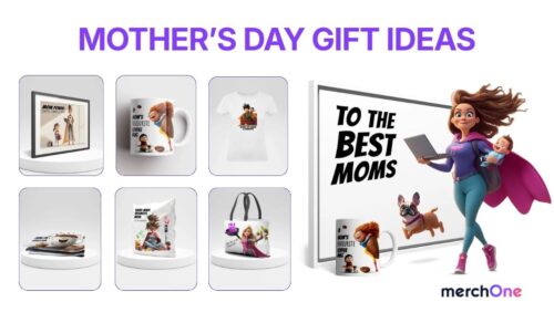 Mother’s Day Gift Ideas • merchOne Mother’s Day Gift Ideas • merchOne