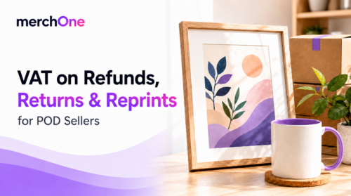 VAT on Refunds, Returns, and Reprints for POD Sellers • merchOne VAT on Refunds, Returns, and Reprints for POD Sellers • merchOne