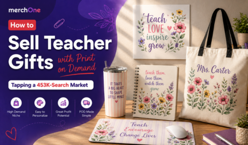 How to Sell Teacher Gifts with Print on Demand: Tapping a 453K-Search Market • merchOne
