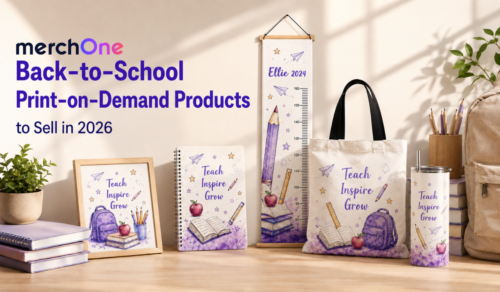 Back-to-School Print-on-Demand Products to Sell in 2026 • merchOne